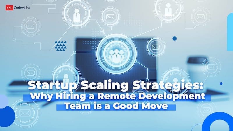 hiring a remote development team to scale a startup