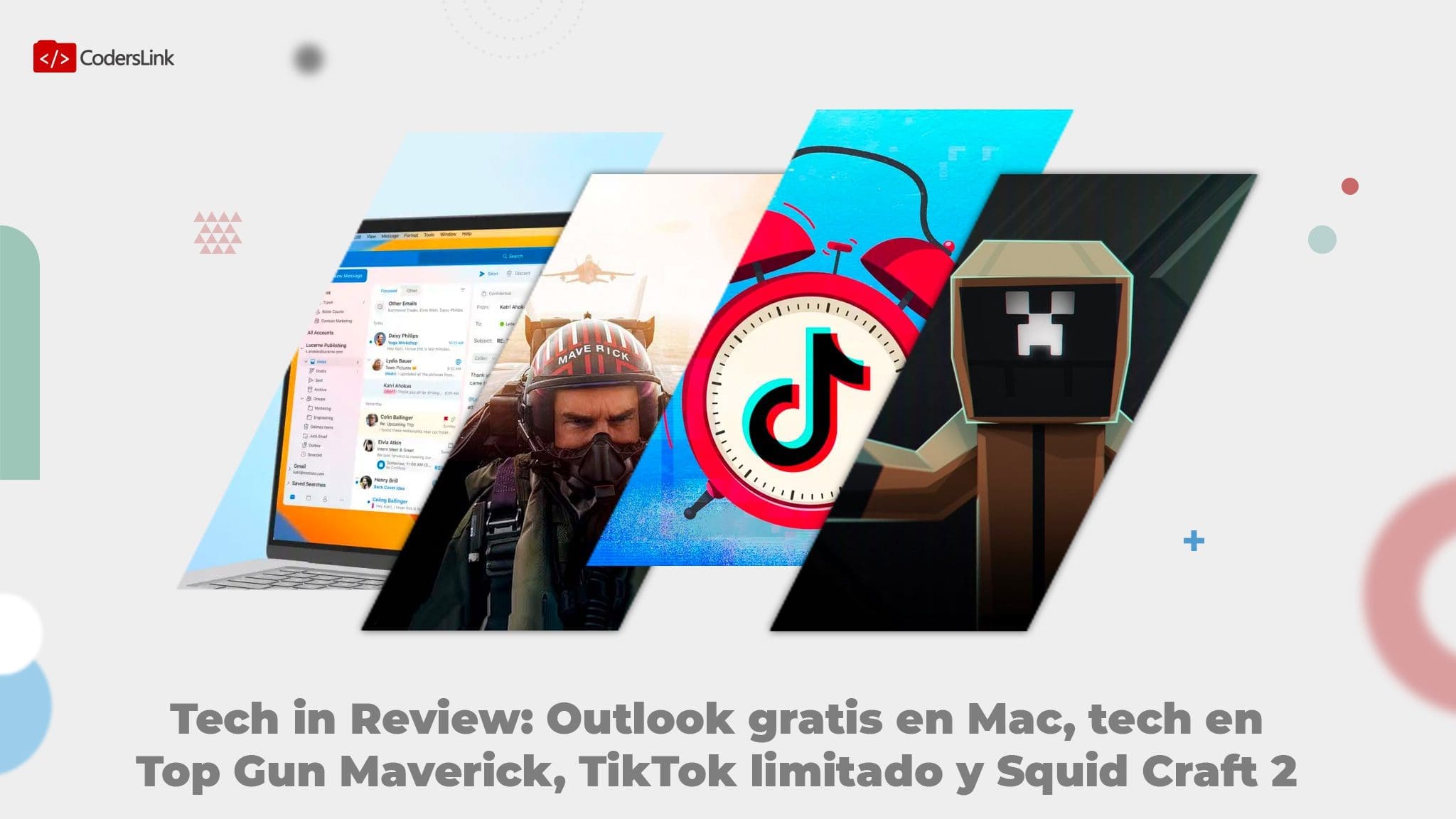 Promotional image with the CodersLink logo. It displays a split screen featuring Outlook on Mac, Top Gun Maverick, TikTok’s limited use, and Squid Craft 2. Text at the bottom reads, "Tech in Review: Outlook gratis en Mac, tecnología de Top Gun: Maverick, tiempo limitado en TikTok y Squid Craft 2". CodersLink 2024.