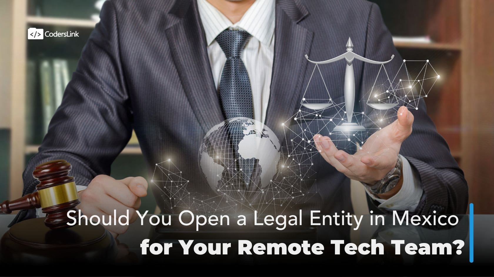 Should You Open a Legal Entity in Mexico for Your Remote Tech Team?