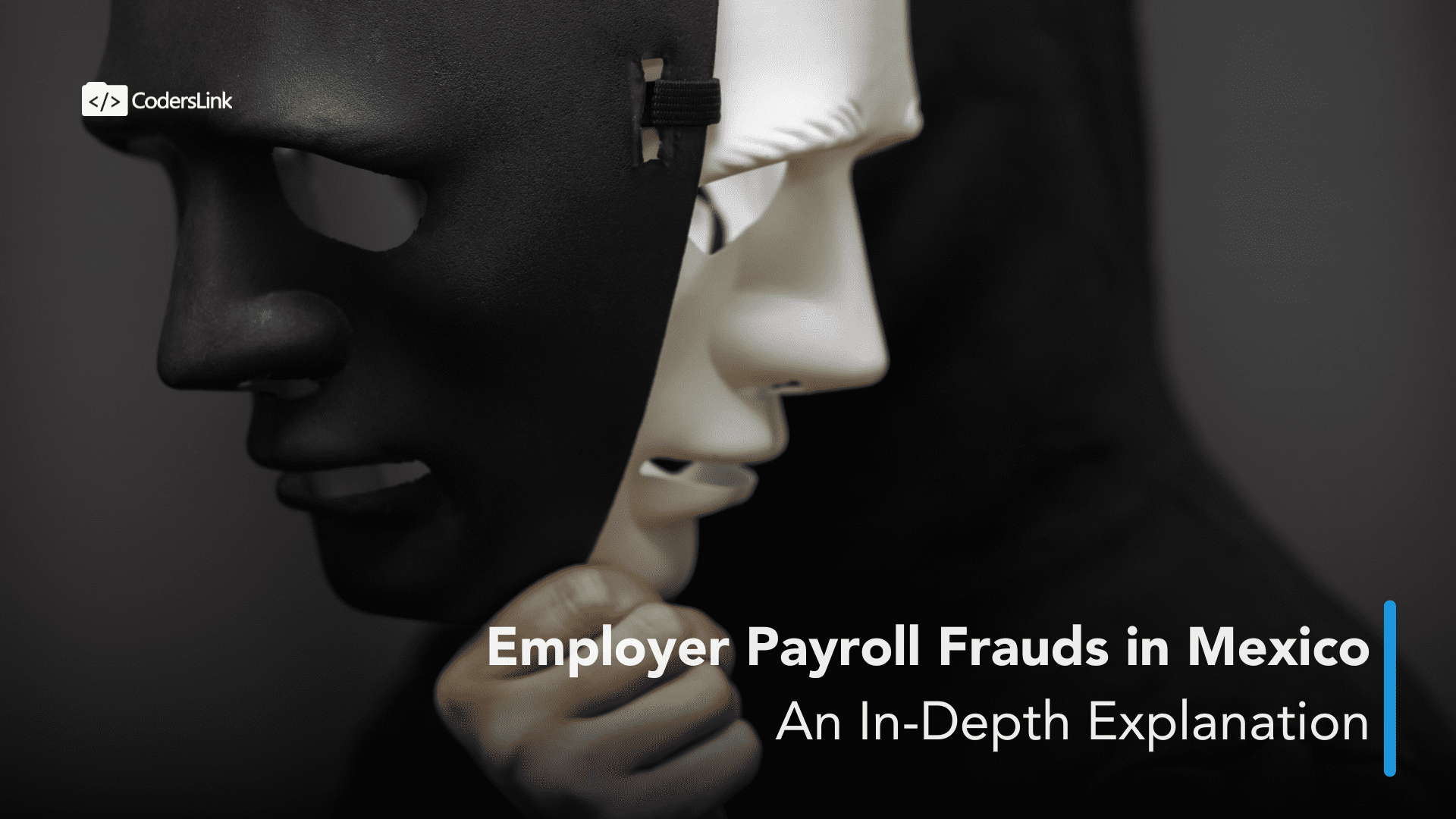 A person holds a white mask that covers their face while wearing a black mask. The text reads: "Employer Payroll Frauds in Mexico - An In-Depth Explanation." The CodersLink logo is in the top left corner. CodersLink 2024.