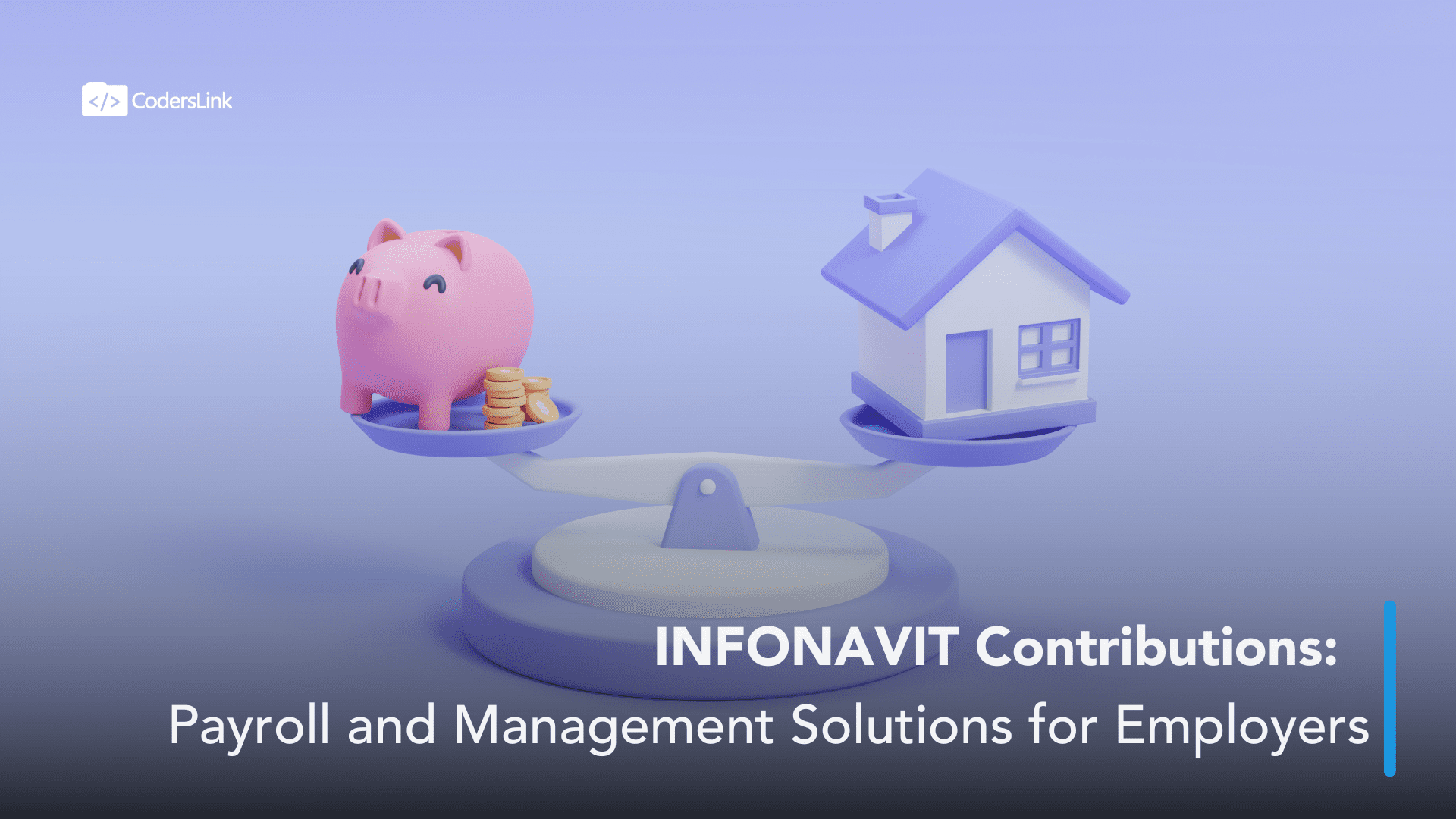 A balance scale with a pink piggy bank and stacked coins on one side and a white house on the other. The text reads: "INFONAVIT Contributions: Payroll and Management Solutions for Employers." CodersLink logo in the top left corner. Background in shades of blue. CodersLink 2024.