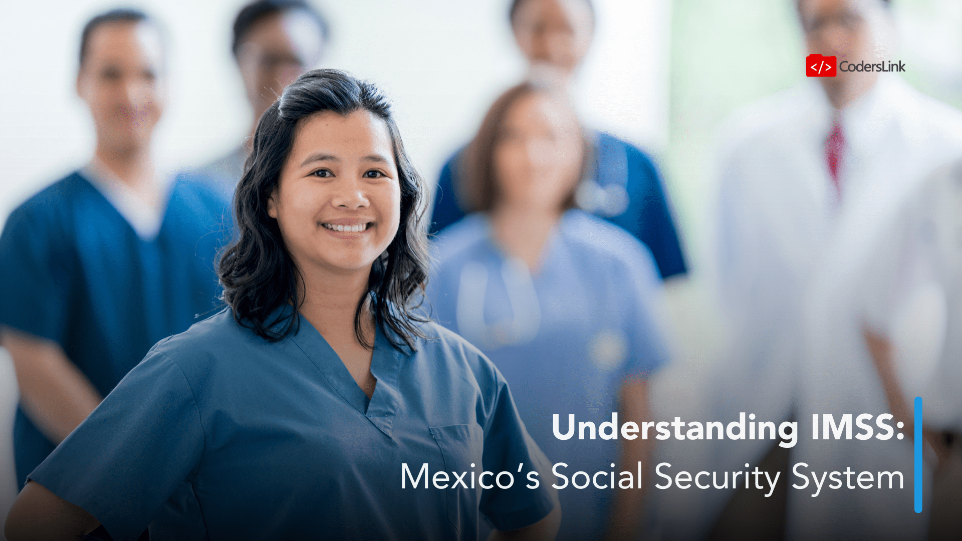 A woman in medical scrubs stands at the forefront, smiling confidently. Behind her, a diverse group of healthcare professionals, including nurses and doctors, stand slightly out of focus. The text overlay reads, "Understanding IMSS: Mexico's Social Security System. CodersLink 2024.