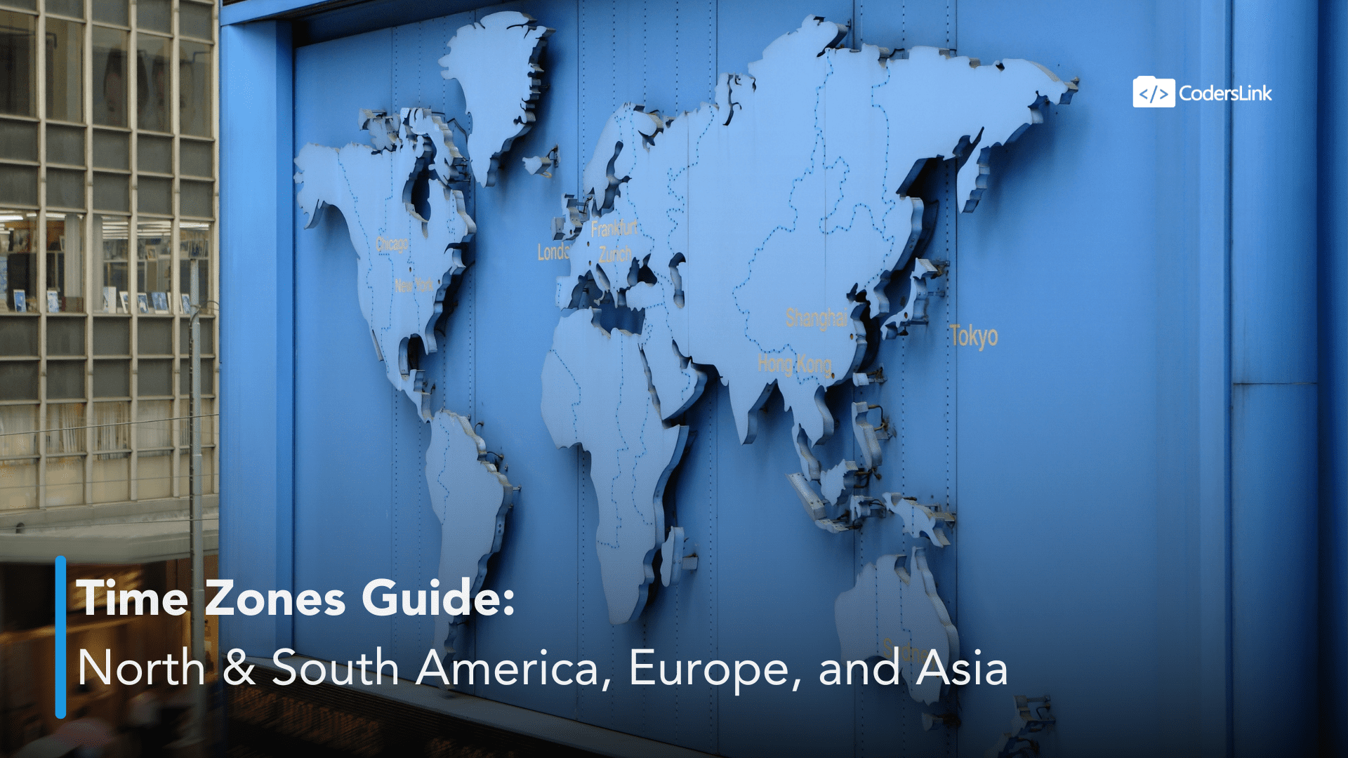 A large world map in blue highlighting time zones, with major cities like London, Tokyo, and New York marked. The text overlay reads "Time Zones Guide: North & South America, Europe and Asia." CodersLink logo is in the top-right corner. CodersLink 2024.