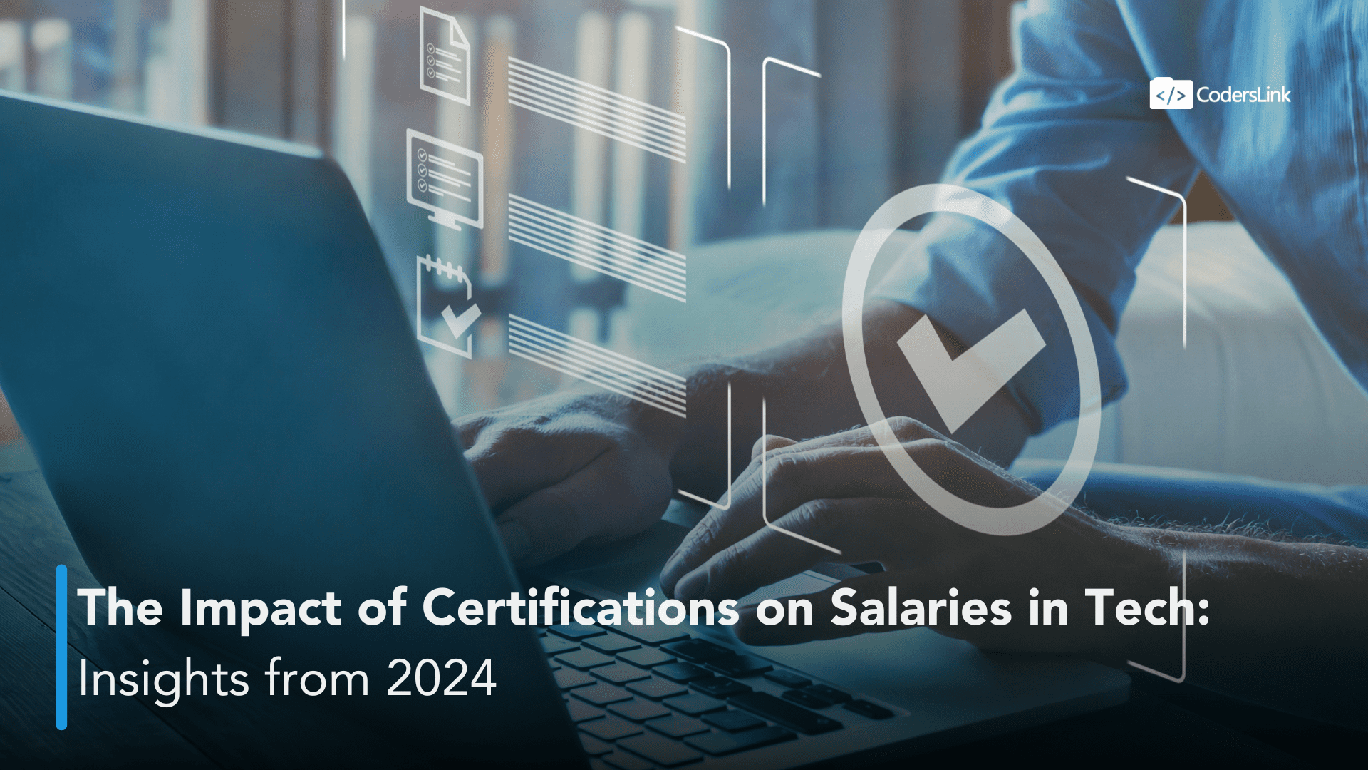 A person typing on a laptop with digital graphics displaying certifications and documents around. The image has text that reads, "The Impact of Certifications on Salaries in Tech: Insights from 2024," with a CodersLink logo in the top-right corner. CodersLink 2024.